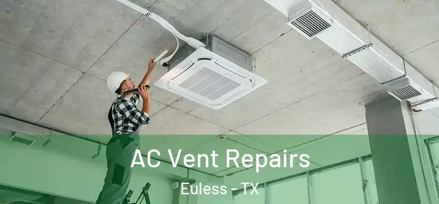  AC Vent Repairs Euless - TX