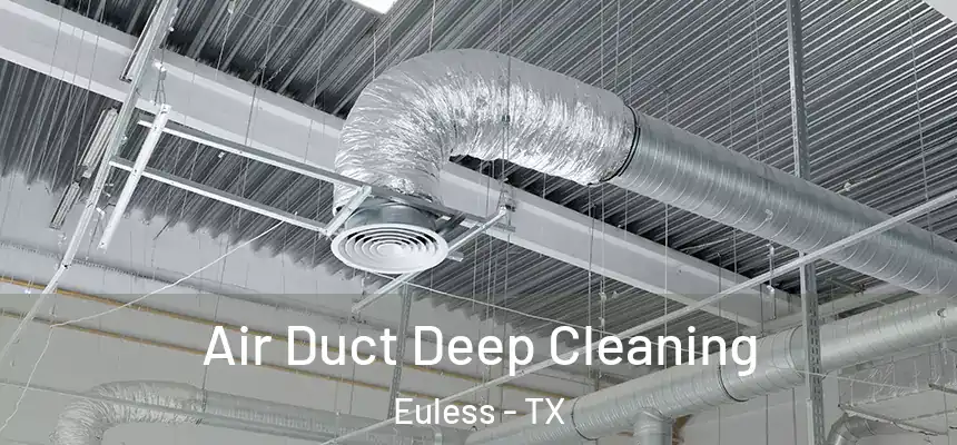  Air Duct Deep Cleaning Euless - TX