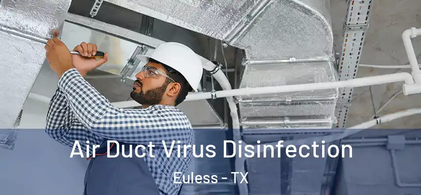  Air Duct Virus Disinfection Euless - TX