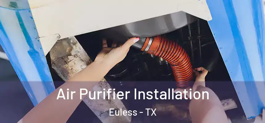  Air Purifier Installation Euless - TX