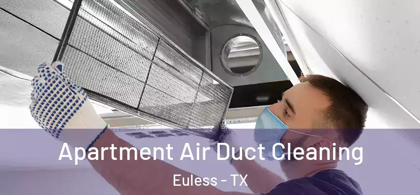  Apartment Air Duct Cleaning Euless - TX
