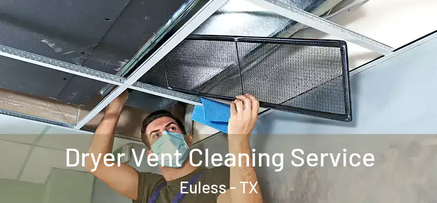  Dryer Vent Cleaning Service Euless - TX