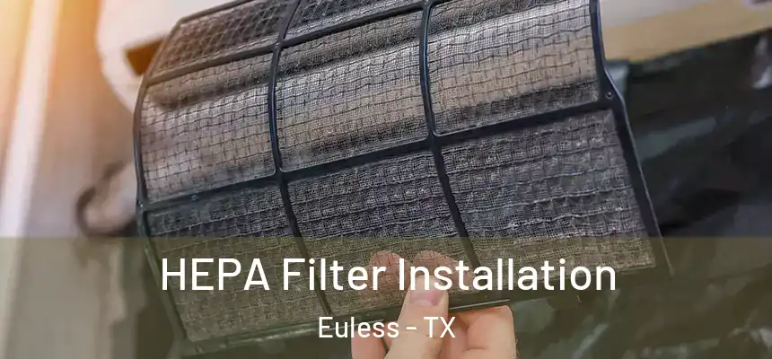  HEPA Filter Installation Euless - TX
