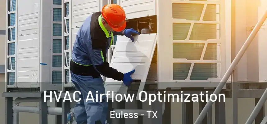  HVAC Airflow Optimization Euless - TX