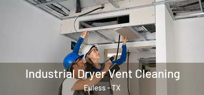  Industrial Dryer Vent Cleaning Euless - TX