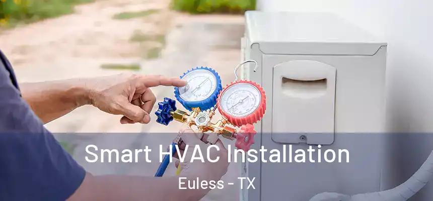  Smart HVAC Installation Euless - TX
