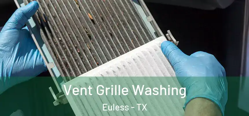 Vent Grille Washing Euless - TX