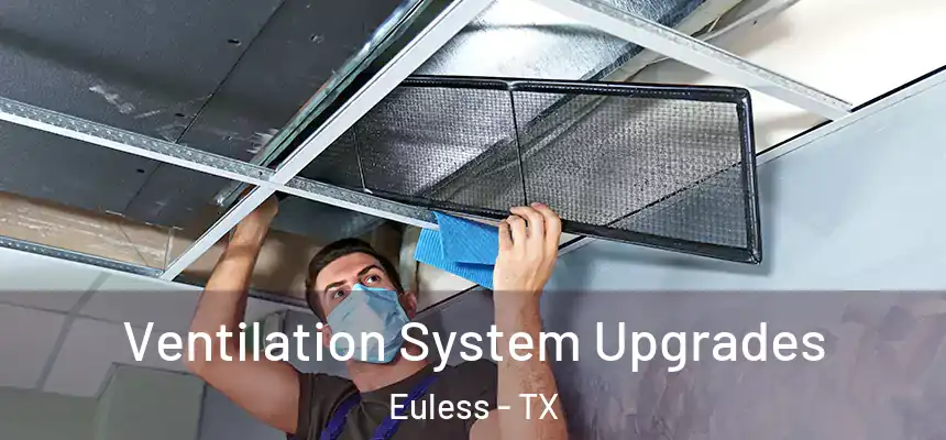  Ventilation System Upgrades Euless - TX